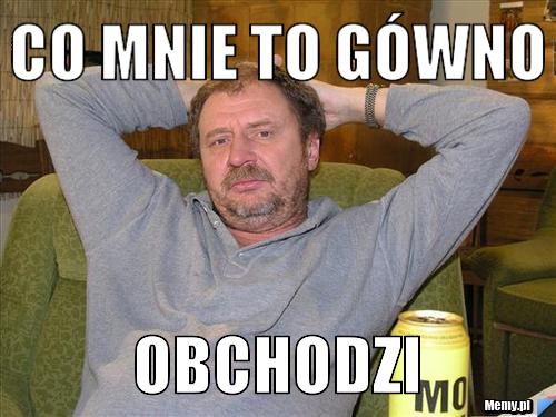 cbb311628_co_mnie_to_gowno.jpg