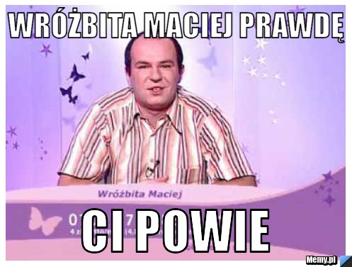 4a23570260_wrozbita_maciej_prawde.jpg