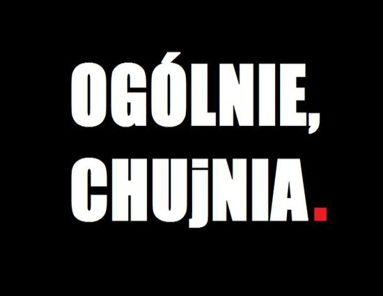 78978_10400_1_500_ogolnie-chujnia.jpg