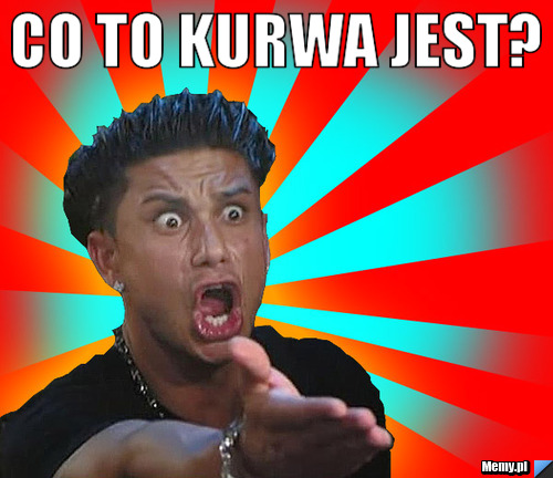 389218770_co_to_kurwa_jest.jpg